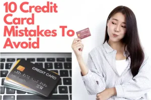 Credit Card Mistakes That Will Hurt Your Credit Score