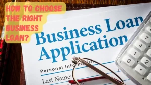 How to choose the right business loan