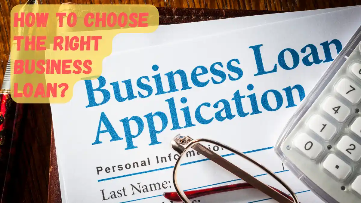How to choose the right business loan